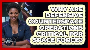 Why Are Defensive Counterspace Operations Critical For Space Force? - Warriors In Space