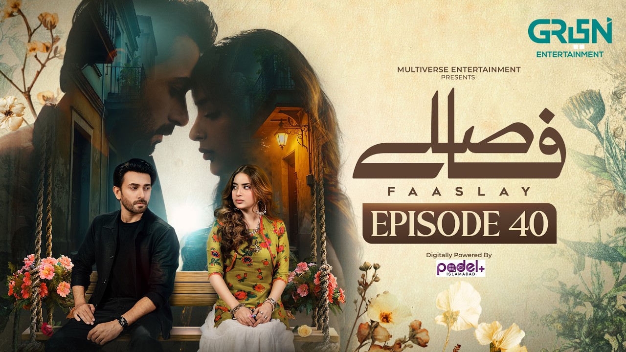 Faaslay Episode 40 | Ali Ansari - Saboor Aly - Azfar Rehman | Green TV Dramas