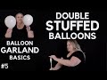 DOUBLE STUFFED BALLOONS | How to Double Stuff Balloons | Balloon Garland Basics Series