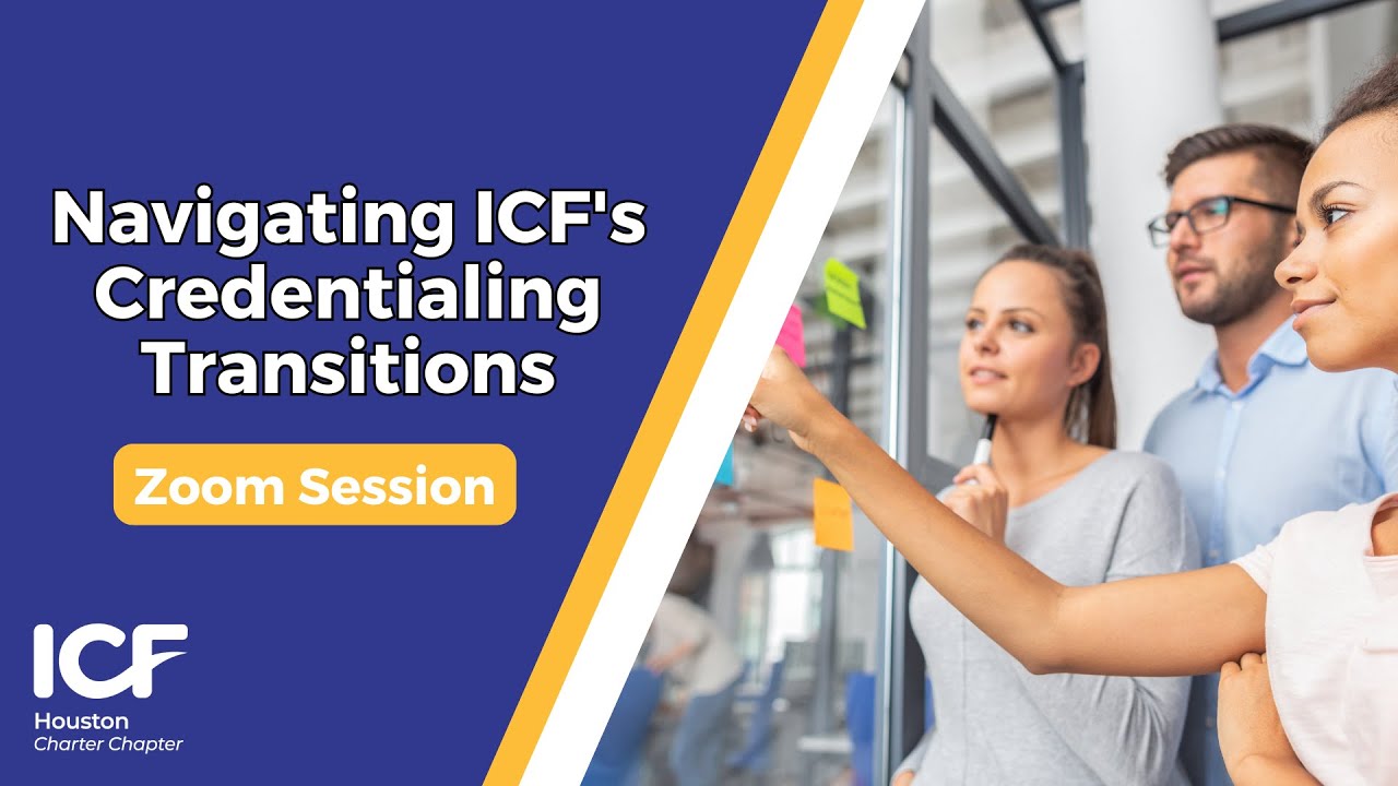 Navigating ICF’s Credentialing Transitions