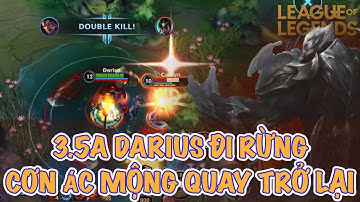 [LMHT:Tốc Chiến] Phiên Bản 3.5A Buff sức mạnh cho Darius đi rừng cơn ác mộng quay trở lại