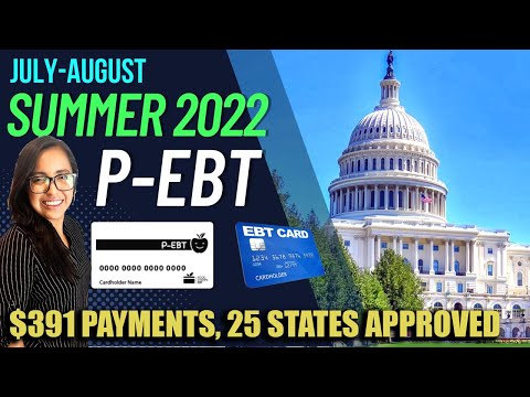 NEW $391 SUMMER 2022 P-EBT (JULY-AUGUST): 25 STATES APPROVED and Payout Dates!!!