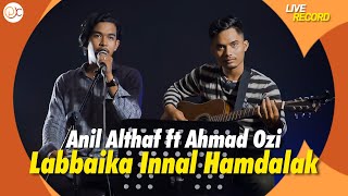 ANIL ALTHAF - Labbaika Innal Hamdalak - LIVE COVER by ANIL ALTHAF Ft AHMAD OZI