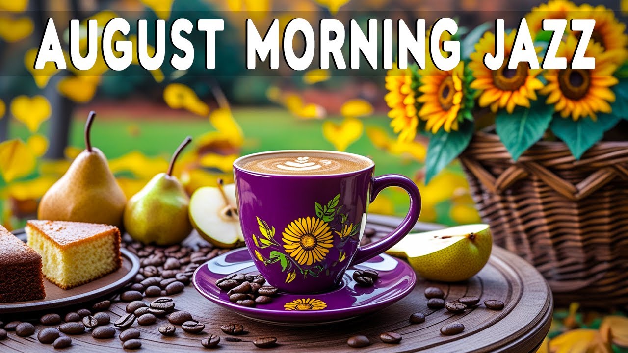 August Morning Jazz ☕ Uflifting Jazz & Bossa Nova Instrumental for Study, Work and Focus