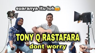 Tony Q Rastafara  Dont Worry  Cover Akustik Mistar Febriyana24 Dan Indy