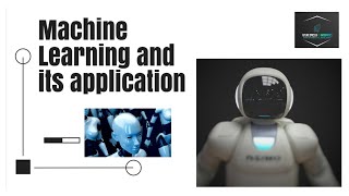 Machine Learning and its application