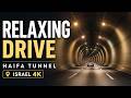 Relaxing Drive In Israel And Through Haifa Tunnel in 4K