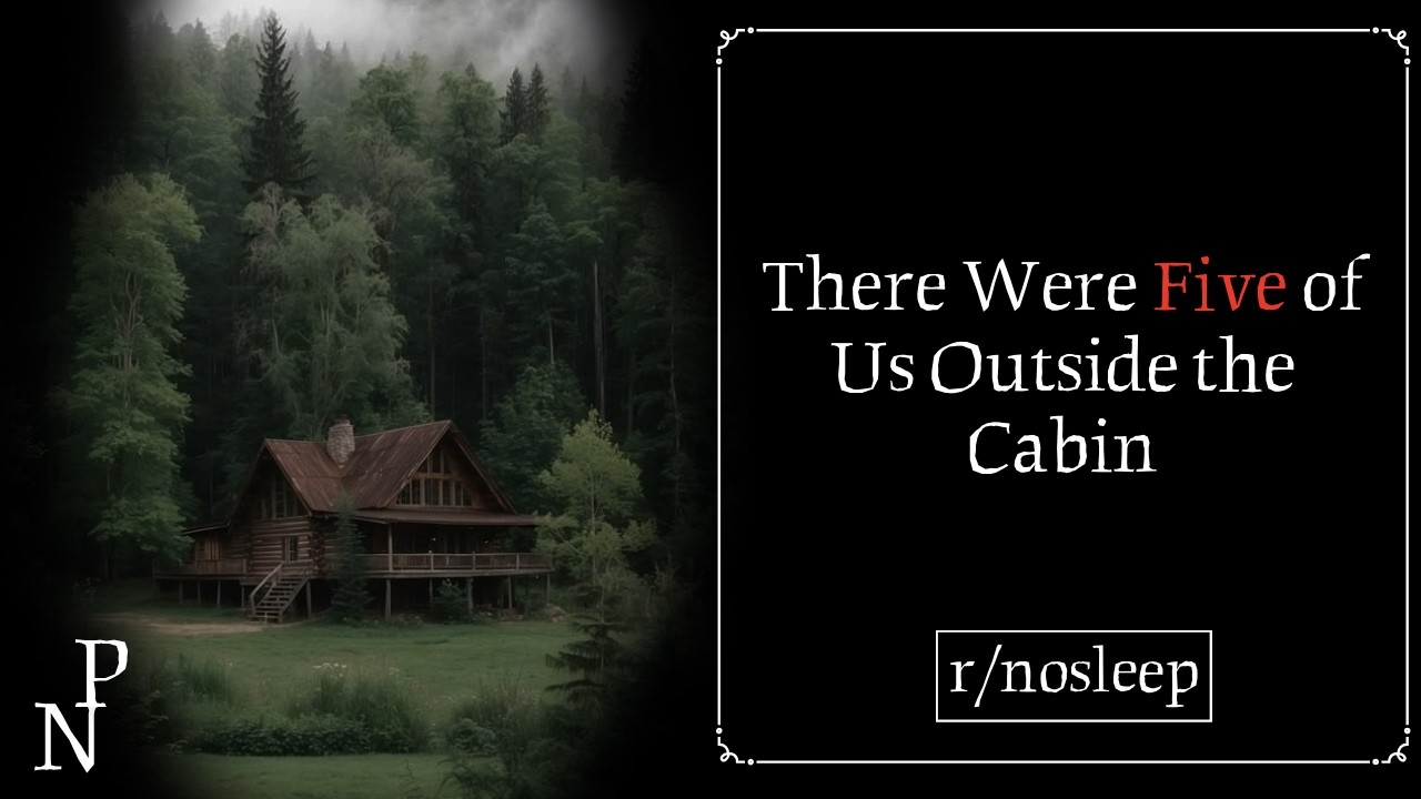 There Were Five of Us Outside the Cabin