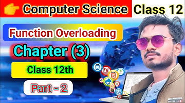 Function Overloading | Class 12th Computer Science Chapter(3) part-2| सबसे आसान भाषा मैं
