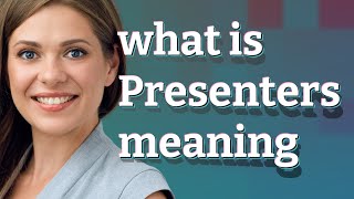 Presenters Meaning Of Presenters