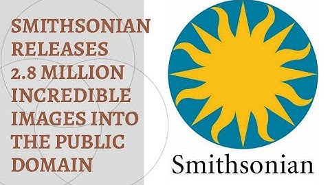 SMITHSONIAN - Releases 2.8 Million Incredible Images Into the Public Domain