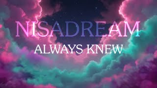 NISADREAM - ALWAYS KNEW (Lyric Video) 