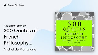 300 Quotes of French Philosophy: Montaigne,… by Michel de Montaigne · Audiobook preview screenshot 1
