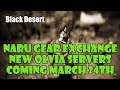 [Black Desert] New Olvia Servers, Free Blackstar Gear (Narchillan) Update Coming March 24th