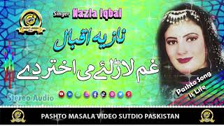 Gham Laralay Mai Akhter Day I Pashto Song I Singer Nazia Iqbal I Pashto Masala
