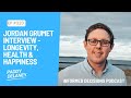 Jordan Grumet Interview - Longevity, Health &amp; Happiness