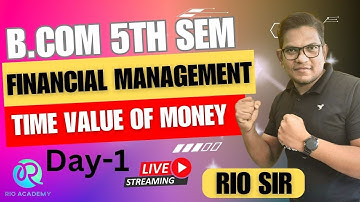B.Com 5th Semester NEP | Financial Management | Time Value of Money | Day-1
