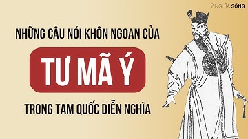 Những câu nói khôn ngoan của Tư Mã Ý trong Tam Quốc Diễn Nghĩa