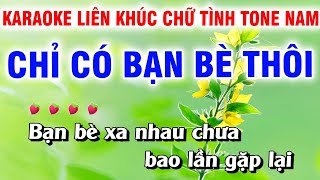 Karaoke Liên Khúc Trữ Tình Nhạc Sống Dễ Hát - Tone NAM - Chỉ Có Bạn Bè Thôi |Tấn Tài