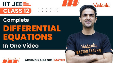 Differential Equations Class 12 | One Shot | IIT JEE | JEE 2023 | Vedantu JEE | Arvind Kalia Sir