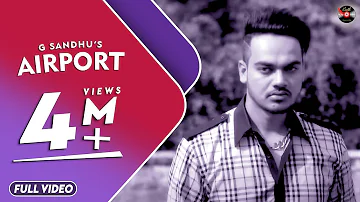 Airport (Full Video) | G Sandhu | Latest Punjabi Song |  Batth Records