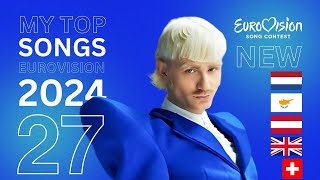 EUROVISION 2024 | My Top 27 (+ 🇬🇧 🇦🇹 🇳🇱 🇨🇾 🇨🇭)