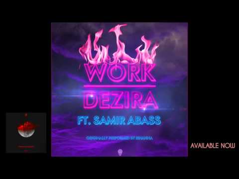 Dezira - Work ft. Samir Abass [Rihanna Cover]
