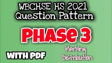 phase 3 | WBCHSE HS 2021 questions pattern and marks distribution