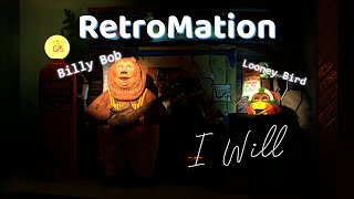 I Will. Billy Bob y Looney Bird RetroMation 1.42.1