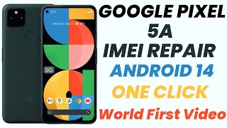 Google Pixel 5A Android 14 Imei Repair One Click [World First Video] @alqabsolution