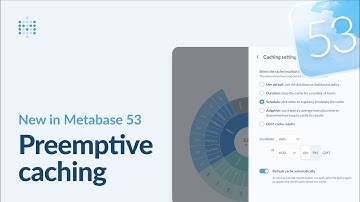 New in Metabase 53: Preemptive caching