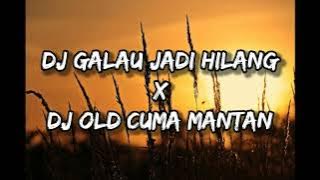 DJ GALAU JADI HILANG X DJ OLD CUMA MANTAN SLOW || SWIN FVNKY