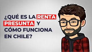 Qué es la renta presunta y cómo funciona en Chile