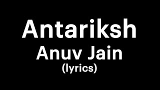 Anuv Jain - Antariksh Lyrics Your Own Buddy