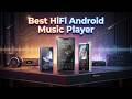 Top 5 Best HiFi Android Music Player