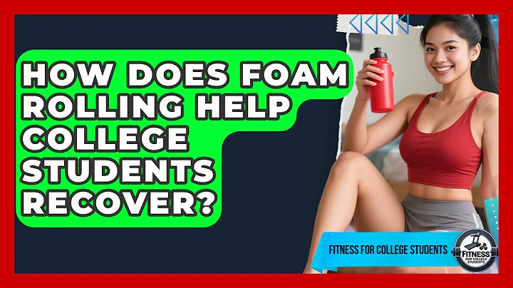 How Does Foam Rolling Help College Students Recover? - Test
