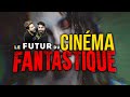 LE FUTUR DU CINÉMA FANTASTIQUE