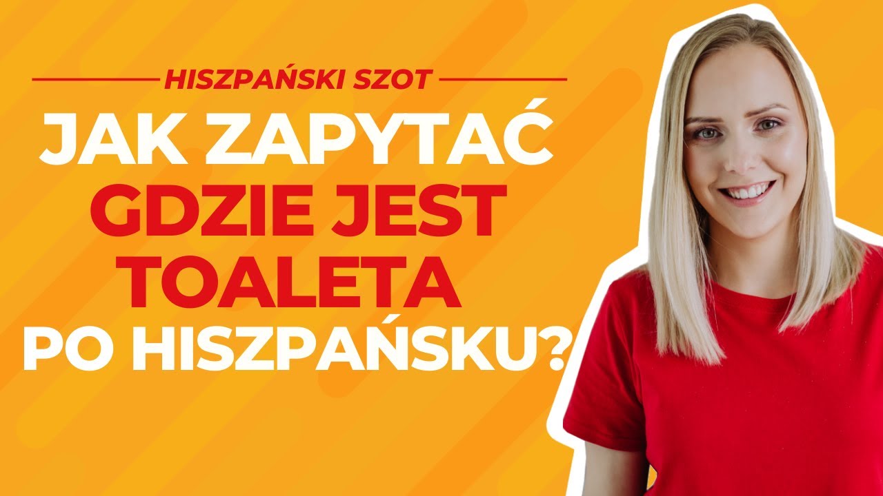 Jak po hiszpańsku zapytać gdzie jest toaleta? hiszpański