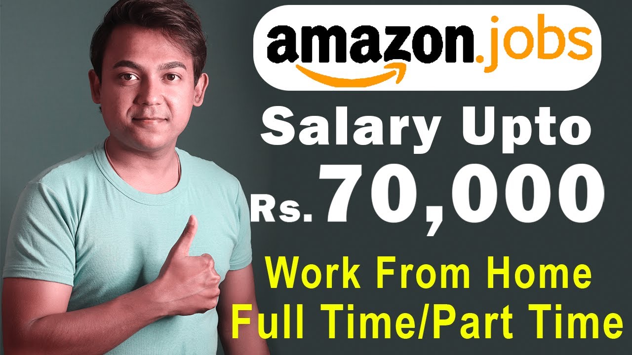 Amazon Jobs Work From Home Fixed Salary Full Time And Part Time Jobs Youtube