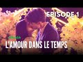 Lamour dans le temps  episode  1  love in time   ren yan kai cheng xiao meng   