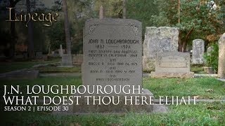 John Loughbourough: What Doest Thou Here Elijah? | Episode 30 | Season 2 | Lineage