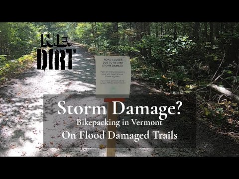 How bad is it? Bikepacking on flood damaged trails in VT.