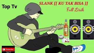 SLANK (ku tak bisa) full lirik versi animasi video