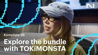 Celebrity Inside Komplete 26 with TOKiMONSTA | Native Instruments Wealth