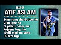 Best of atif aslam  atif aslam   atif aslam songs  atif aslam top hits songs atif aslam