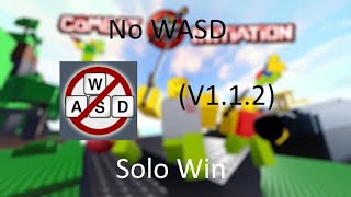 No WASD key solo win | Combat Initiation