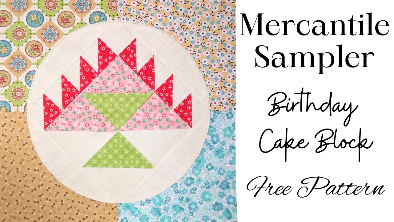 MERCANTILE SAMPLER - BIRTHDAY CAKE BLOCK - Free Pattern! # ...