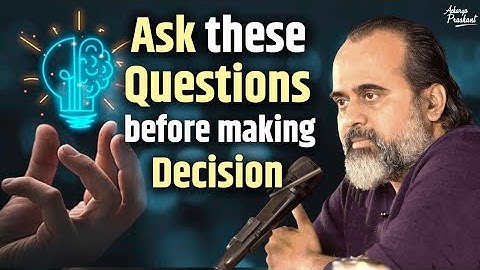 Ask these questions, before you make that decision || Acharya Prashant (2021)