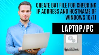 How to create bat file for checking ip address and hostname of Windows 10/11  PC or Laptop