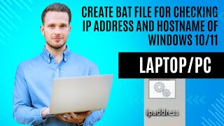 How to create bat file for checking ip address and hostname of Windows 10/11 PC or Laptop